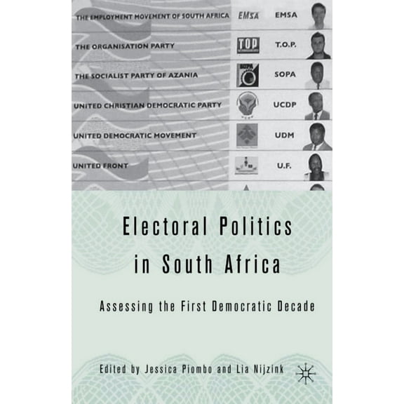 Electoral Politics in South Africa: Assessing the First Democratic Decade, (Paperback)