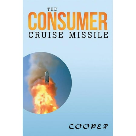 The Consumer Cruise Missile - eBook (Best Cruise Missile In The World)