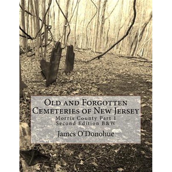 Pre-Owned Old and Forgotten Cemeteries of New Jersey: Morris County Part 1 Second Edition B&W Version (Paperback)
