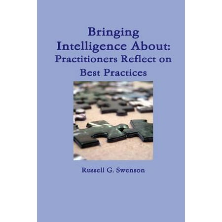 Bringing Intelligence About : Practitioners Reflect on Best
