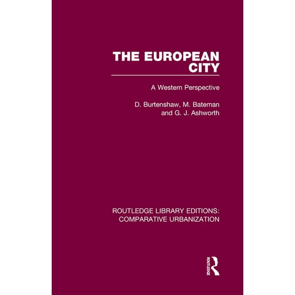 Routledge Library Editions: Comparative The European City: A Western Perspective, (Hardcover)
