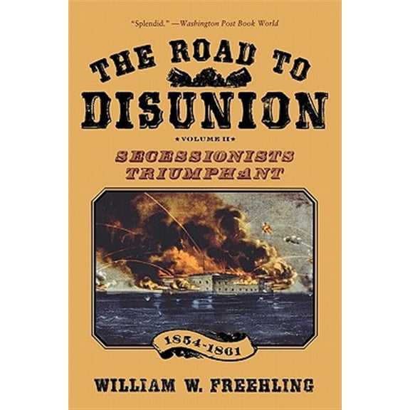 Pre-Owned The Road to Disunion: Volume II: Secessionists Triumphant, 1854-1861