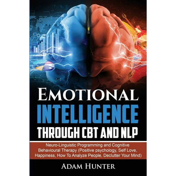 Emotional Intelligence Through CBT and NLP: Neuro-Linguistic Programming and Cognitive Behavioural Therapy (Positive psy, (Paperback)