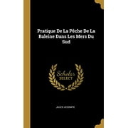 Pratique De La Pche De La Baleine Dans Les Mers Du Sud (Hardcover)