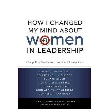 How I Changed My Mind About Women in Leadership: Compelling Stories from Prominent Evangelicals