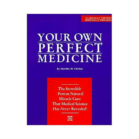 Your Own Perfect Medicine