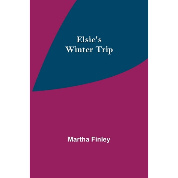 Elsie's Winter Trip, (Paperback)