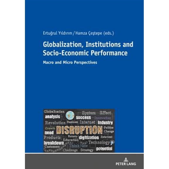Pre-Owned Globalization, Institutions and Socio-Economic Performance: Macro and Micro Perspectives (Paperback)