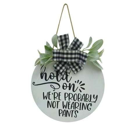 

Zeceouar Decorations For Home/Party Hold On We re Probably Not Wearing Pants Funny Welcome Door Hanger 30 * 30CM Door Hanger Welcome Sign Home Decor Funny Words Door Hanger Hold On We re Probably