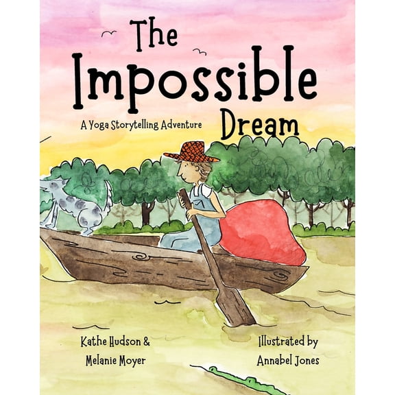 Pre-Owned The Impossible Dream: A Yoga Storytelling Adventure (Paperback) by Melanie Moyer, Kathe Hudson