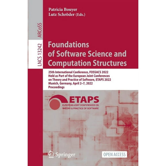 Lecture Notes in Computer Science Foundations of Software Science and Computation Structures: 25th International Conference, Fossacs 2022, Held as Part of, Book 13242, (Paperback)