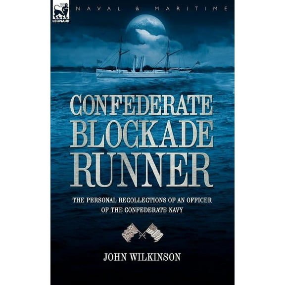 Confederate Blockade Runner: the Personal Recollections of an Officer of the Confederate Navy (Paperback)