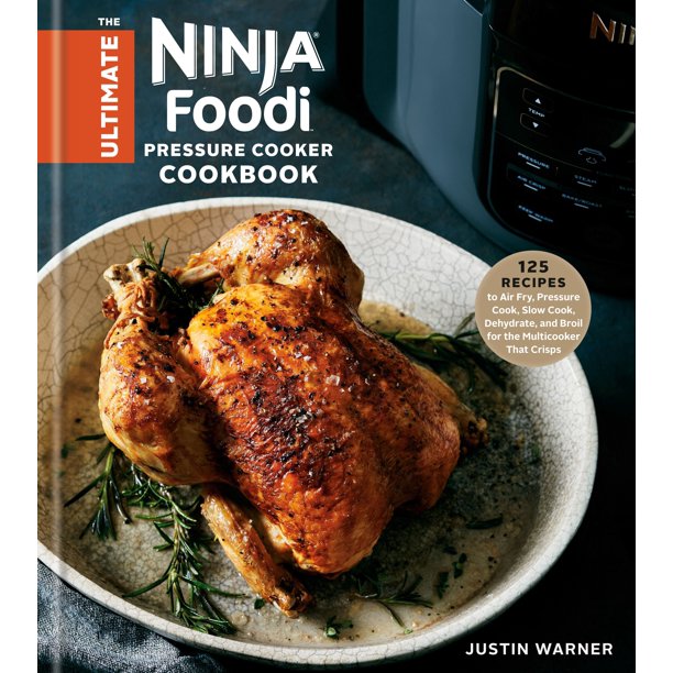 The Ultimate Ninja Foodi Pressure Cooker Cookbook 125 Recipes to Air