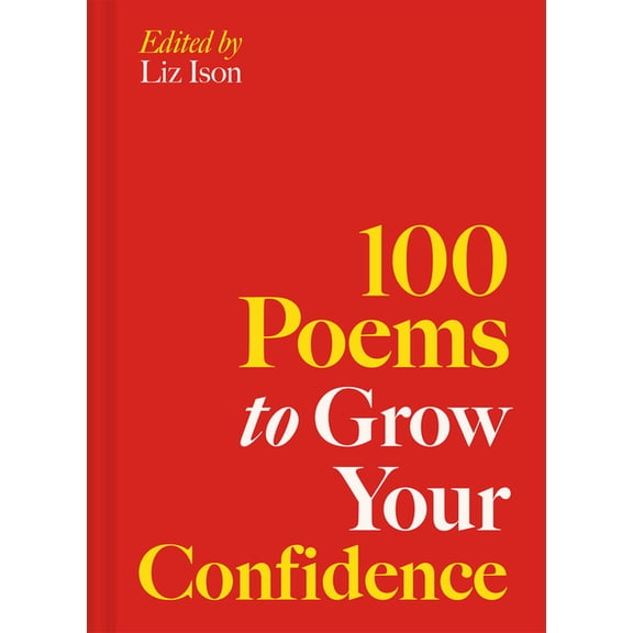 100 Poems to Grow Your Confidence, (Hardcover)