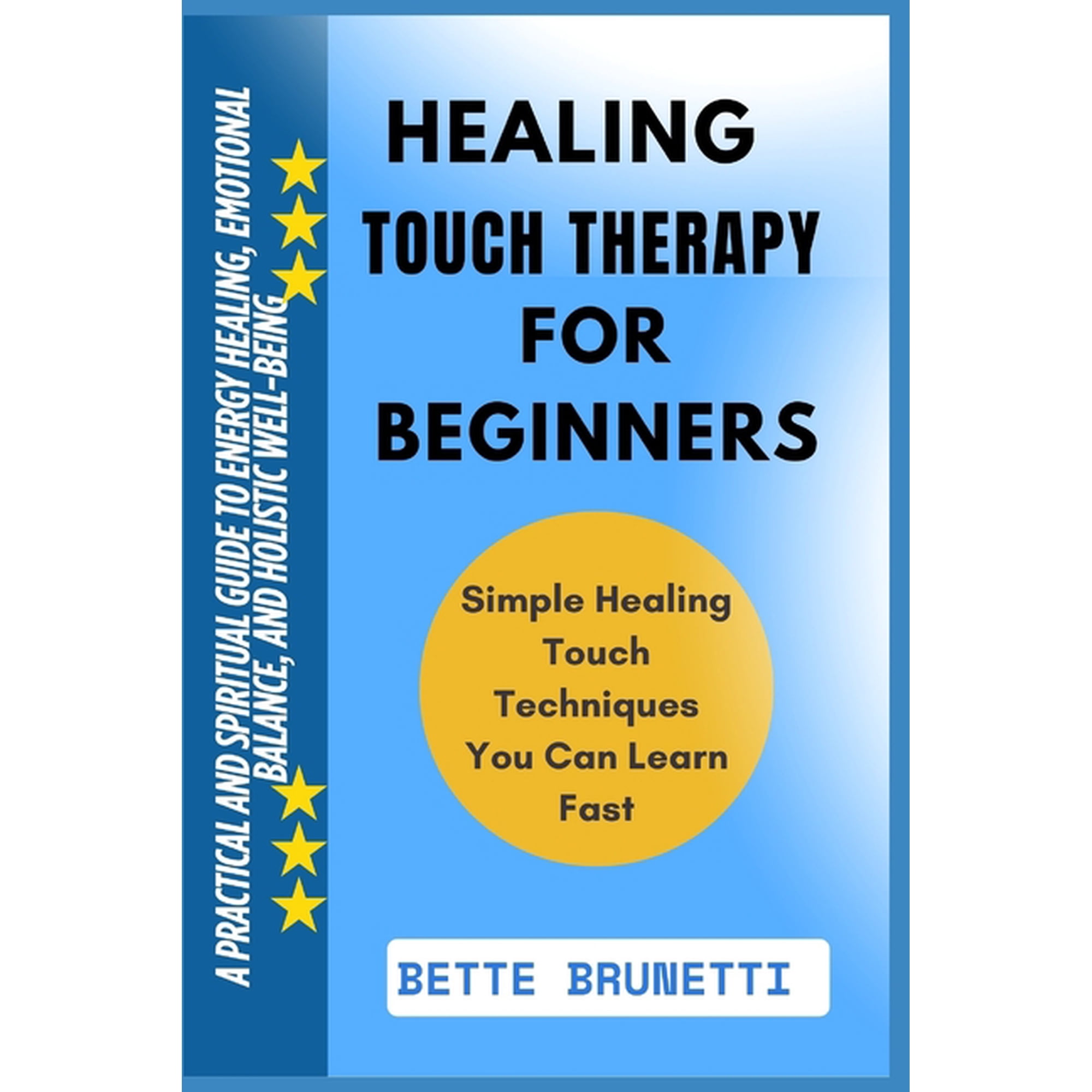 Healing Touch Therapy for Beginners: A Practical And Spiritual Guide To Energy Healing Emotional Balance And Holistic (Paperback)