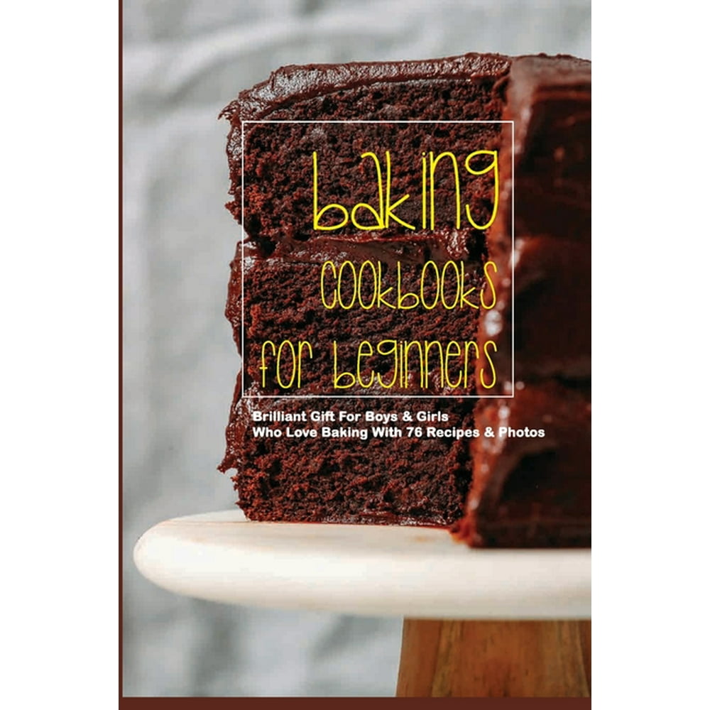 Baking Cookbooks For Beginners Brilliant Gift For Boys & Girls Who