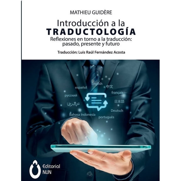 IntroducciÃ³n a la traductologÃ­a. Reflexiones en torno a la traducciÃ³n: pasado, presente y futuro: pasado, presente y fut, (Paperback)