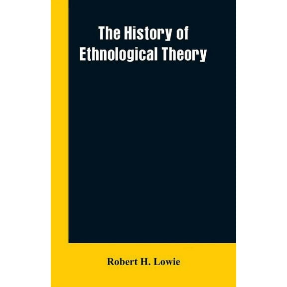 The history of ethnological theory, (Paperback)
