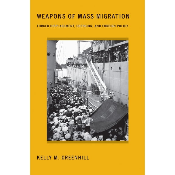 Cornell Studies in Security Affairs Weapons of Mass Migration: Forced Displacement, Coercion, and Foreign Policy, (Hardcover)