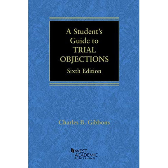 A Student's Guide to Trial Objections (Paperback) by Charles B. Gibbons