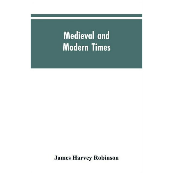 Medieval and modern times; an introduction to the history of western Europe from the dissolution of the Roman empire to , (Paperback)