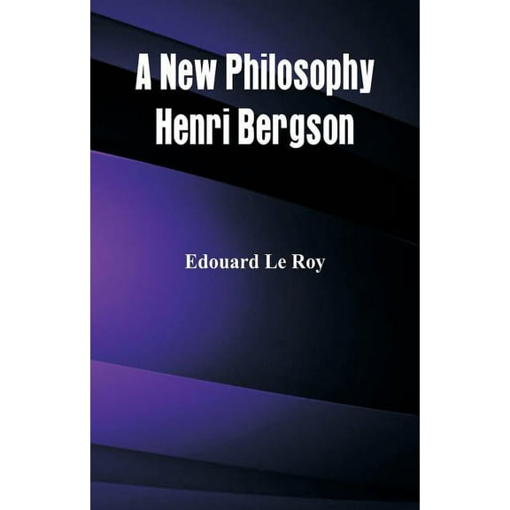 A New Philosophy: Henri Bergson, (Paperback)