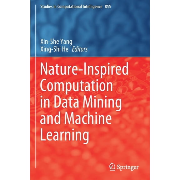 Studies in Computational Intelligence Nature-Inspired Computation in Data Mining and Machine Learning, Book 855, (Paperback)