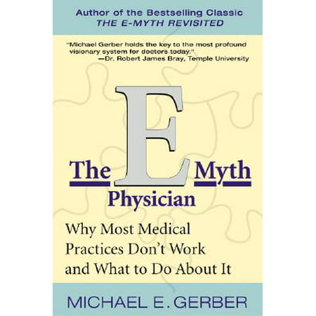 The E-Myth Physician : Why Most Medical Practices Don't Work and What to Do about (Best Medical Transcription Companies To Work For From Home)