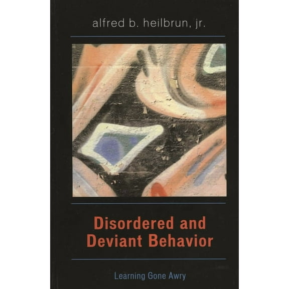 Disordered and Deviant Behavior: Learning Gone Awry, (Paperback)