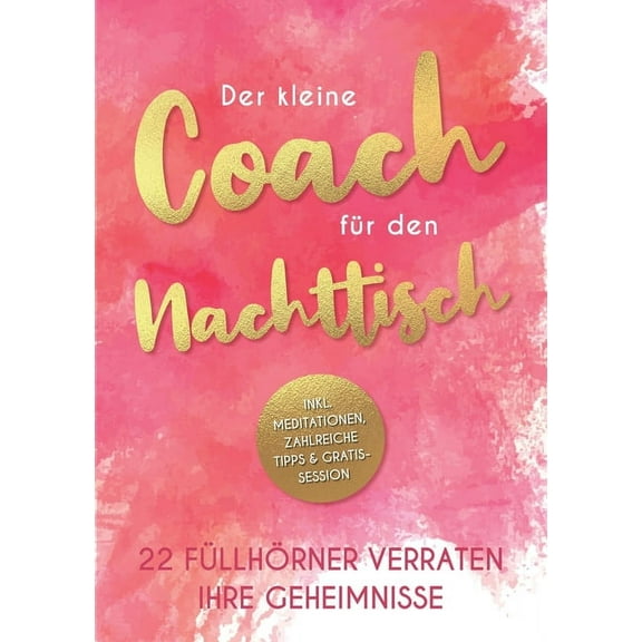 Der kleine Coach fr den Nachttisch: 22 Fllhrner verraten ihre Geheimnisse German Edition Paperback 3347323459 9783347323452 Silvia Heimburger, Kerstin Stolpe, Saskia Savita Schulte Hrsg