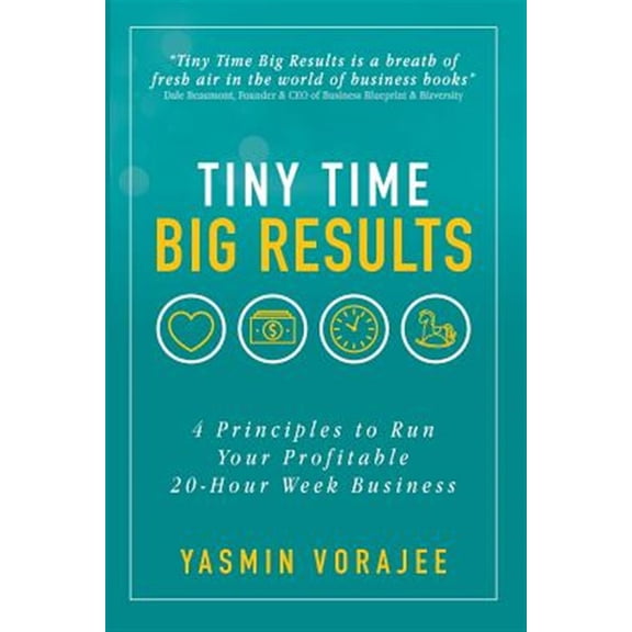 Pre-Owned Tiny Time Big Results: 4 Principles to Run Your Profitable 20-Hour Week Business (Paperback)