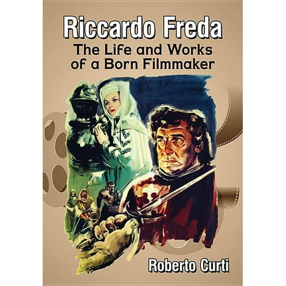 Riccardo Freda: The Life and Works of a Born Filmmaker, (Paperback)
