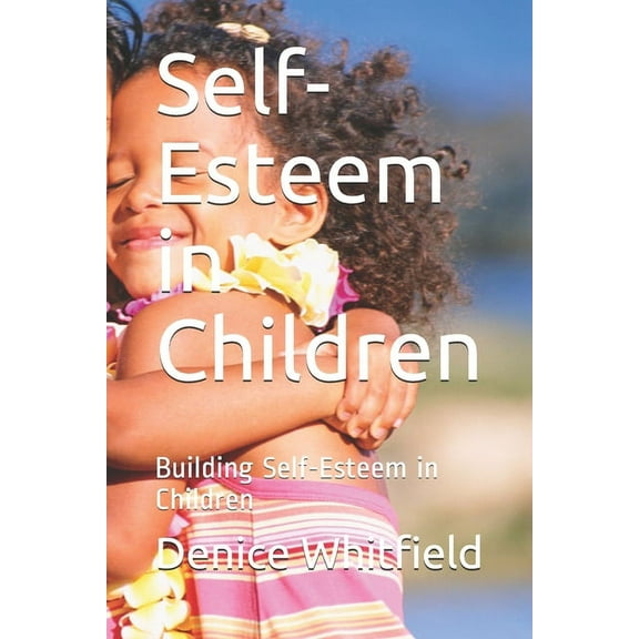 Self-Esteem in Children: Building Self-Esteem in Children (Paperback)