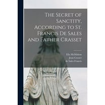 The Secret of Sanctity, According to St. Francis de Sales and Father Crasset (Paperback)