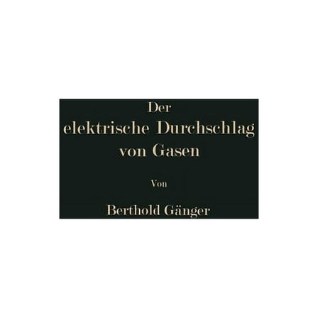 Der Elektrische Durchschlag Von Gasen, (Paperback)