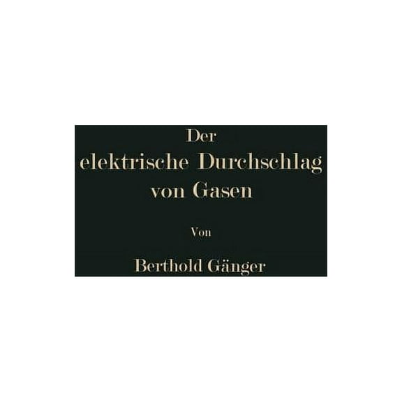 Der Elektrische Durchschlag Von Gasen, (Paperback)