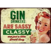 Gin Drinkers are Sassy Classy Funny Tin Sign Bar Pub Garage Diner Cafe Home Wall Decor Art SIZE: 8 X 12 INCH