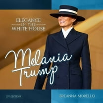 Melania Trump (2nd Edition): Elegance in the White House, (Hardcover)