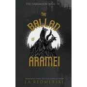 The Darkmoon Saga: The Ballad of Aramei (Series #3) (Paperback)