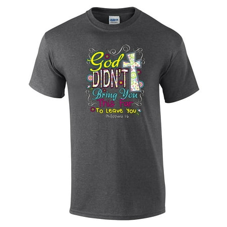 Didn't Bring You This Far Christian T-Shirt (Best Christian T Shirts)