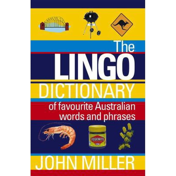 Pre-Owned The Lingo Dictionary: Of Favourite Australian Words and Phrases (Paperback) 1921497041 9781921497049