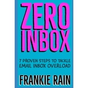 Zero Inbox: 7 Easy Steps to Tackle Email Inbox Overload, (Paperback)