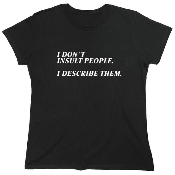 I Don't Insult People Sarcastic Humor Novelty Funny Women's Casual Tees