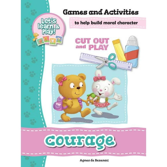 Cut Out and Play Courage - Games and Activities: Games and Activities to Help Build Moral Character, Book 14, (Paperback)