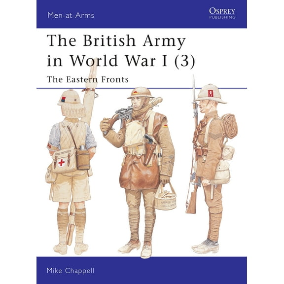 Men-at-Arms: The British Army in World War I (3) : The Eastern Fronts (Paperback)