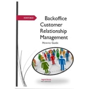 Backoffice Customer Relationship Managment: How-to Guide, (Paperback)