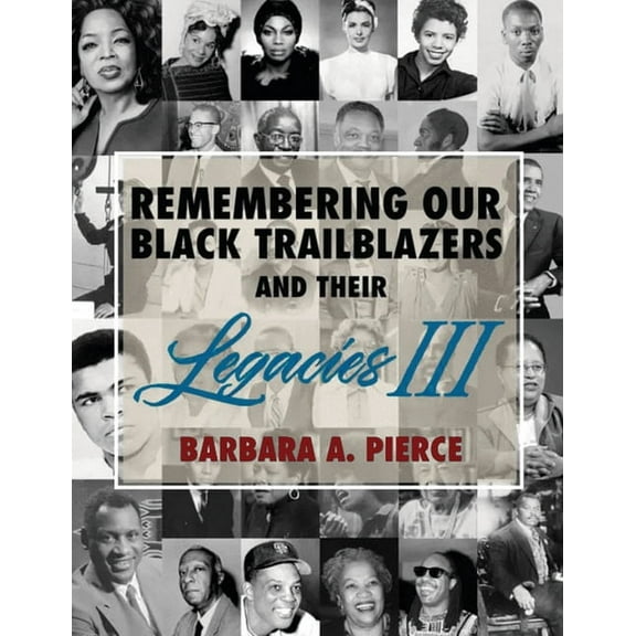 Remembering Our Black Trailblazers and Their Legacies III, (Paperback)
