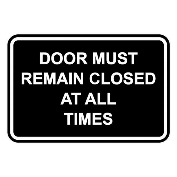 Classic Framed Door Must Remain Closed At All Times Sign (Black
