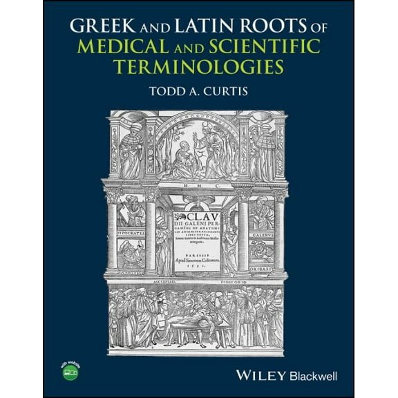 Greek and Latin Roots of Medical and Scientific Terminologies (Paperback) by Todd A. Curtis