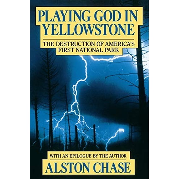 Pre-Owned Playing God in Yellowstone: The Destruction of American (Ameri)CA's First National Park (Paperback) 0156720361 9780156720366